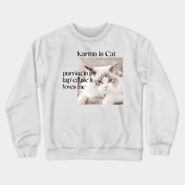 Karma is a cat funny Crewneck Sweatshirt by FFAFFF